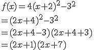 f(x)=4(x+2)^2-3^2\\=(2x+4)^2-3^2\\=(2x+4-3)(2x+4+3)\\=(2x+1)(2x+7)